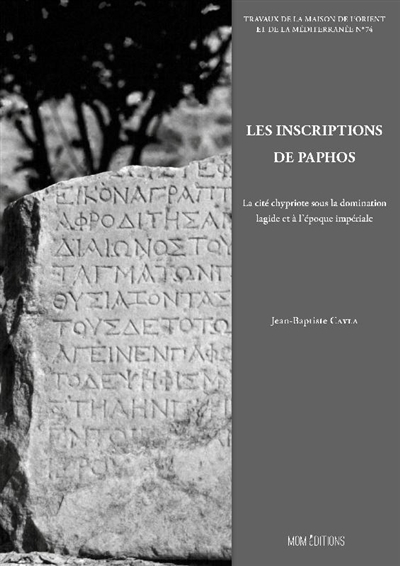 Les inscriptions de Paphos : la cité chypriote sous la domination lagide et à l'époque impériale
