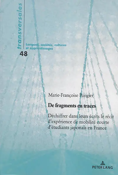 De fragments en traces : déchiffrer dans leurs écrits le récit d'expérience de mobilité courte d'étudiants japonais en France