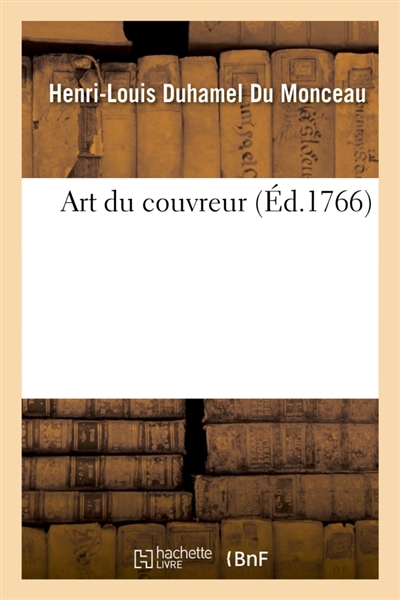 Art du couvreur, par M. Duhamel Du Monceau