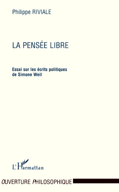 La pensée libre : essai sur les écrits politiques de Simone Weil