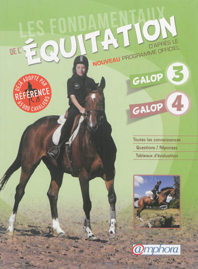 Les fondamentaux de l'équitation d'après le nouveau programme officiel : galop 3, galop 4 : toutes les connaissances, questions-réponses, tableaux d'évaluation