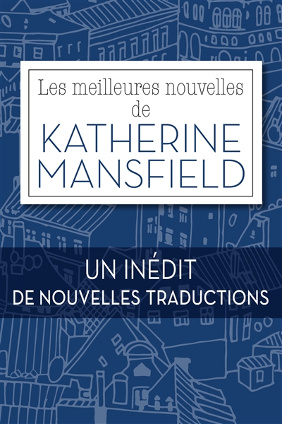Les meilleures nouvelles de Katherine Mansfield : un inédit, de nouvelles traductions