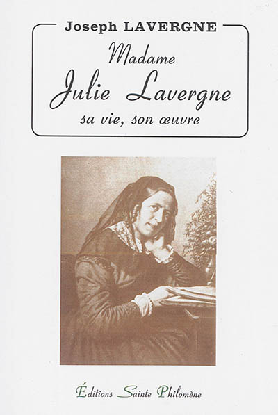 Madame Julie Lavergne : sa vie et son oeuvre