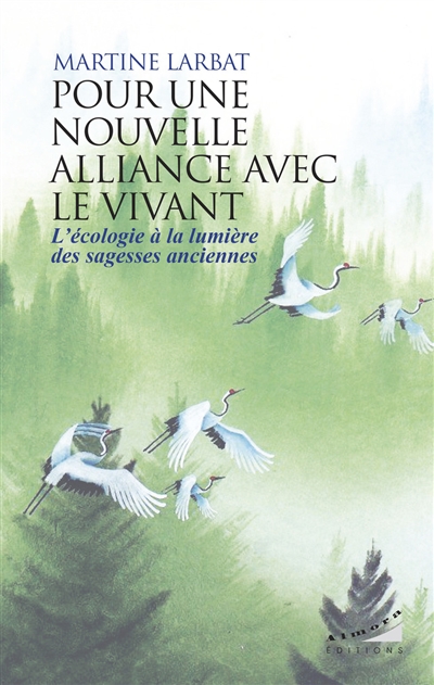Pour une nouvelle alliance avec le vivant : l'écologie à la lumière des sagesses anciennes