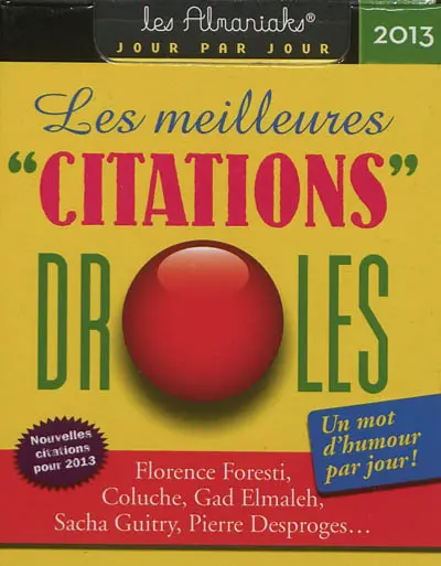 Les meilleures citations drôles : nouvelles citations pour 2013 : un mot d'humour par jour !