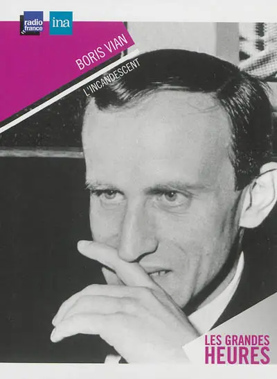 Boris Vian : l'incandescent