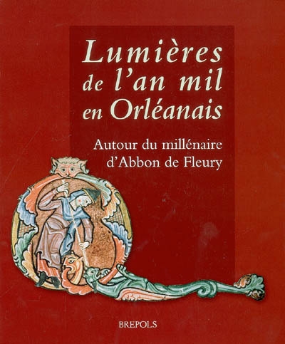 Lumières de l'an mil en Orléanais : autour du millénaire d'Abbon de Fleury : exposition, Orléans, Musée des beaux-arts, 16 avril-11 juillet 2004