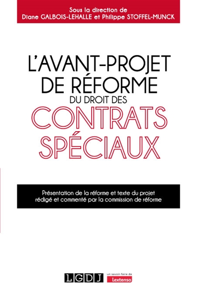 L'avant-projet de réforme du droit des contrats spéciaux : présentation de la réforme et texte du projet rédigé et commenté par la commission de réforme