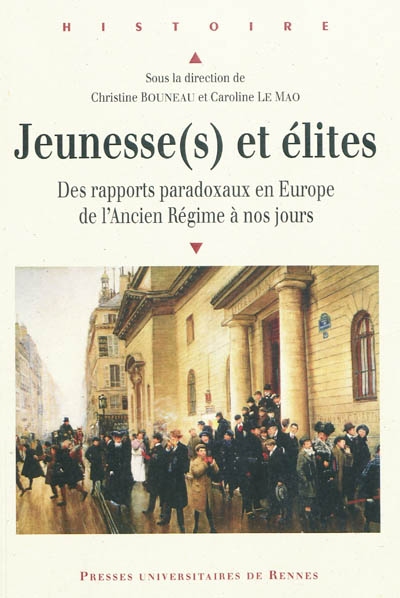 Jeunesse(s) et élites : des rapports paradoxaux en Europe de l'Ancien Régime à nos jours