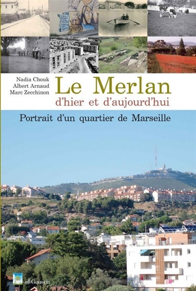 Le Merlan d'hier et d'aujourd'hui : portrait d'un quartier de Marseille