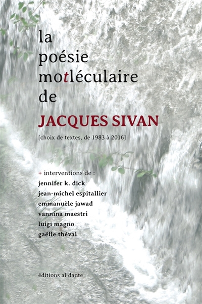 La poésie motléculaire de Jacques Sivan : choix de textes, de 1983 à 2016