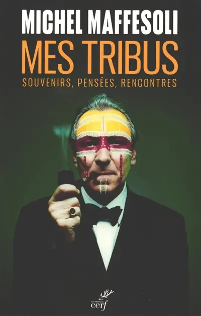 Mes tribus : souvenirs, pensées, rencontres