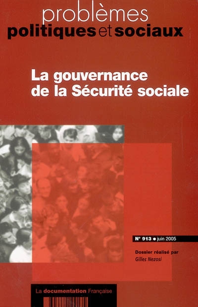 Problèmes politiques et sociaux, n° 913. La gouvernance de la Sécurité sociale