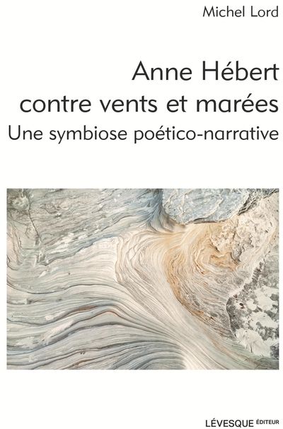 Anne Hébert contre vents et marées : symbiose poético-narrative