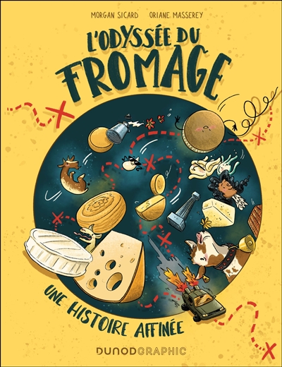 L'odyssée du fromage : une histoire affinée