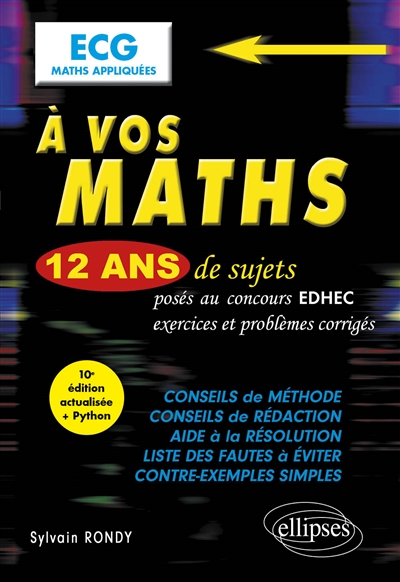 A vos maths : 12 ans de sujets posés au concours EDHEC, exercices et problèmes corrigés : ECG maths appliquées