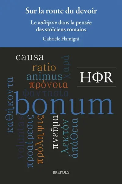 Sur la route du devoir : le kathikon dans la pensée des stoïciens romains