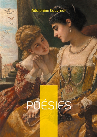 Poésies : Voix lyrique d'une femme de lettres de la Belle Epoque : un voyage poétique entre émotions intimes et réflexions universelles