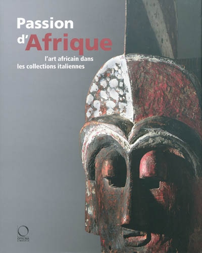Passion d'Afrique : l'art africain dans les collections italiennes