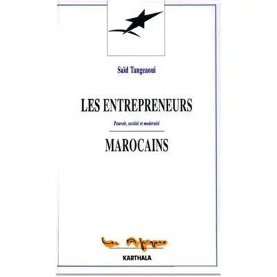 Les Entrepreneurs marocains : pouvoir, société et modernité