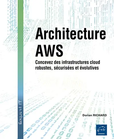 Architecture AWS : concevez des infrastructures cloud robustes, sécurisées et évolutives
