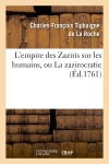L'empire des Zaziris sur les humains, ou La zazirocratie (Ed.1761)