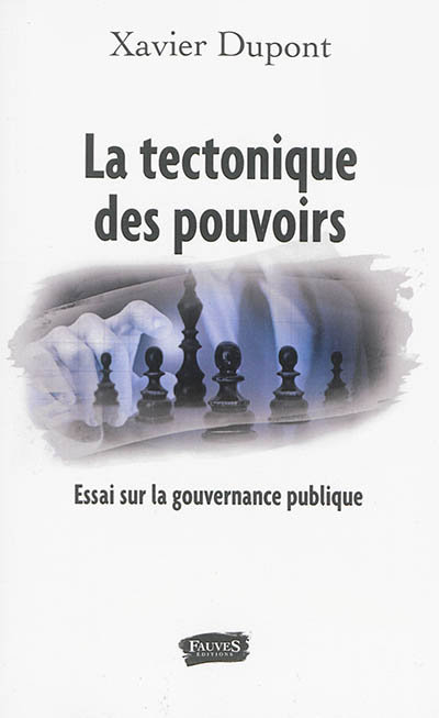 La tectonique des pouvoirs : essai sur la gouvernance publique