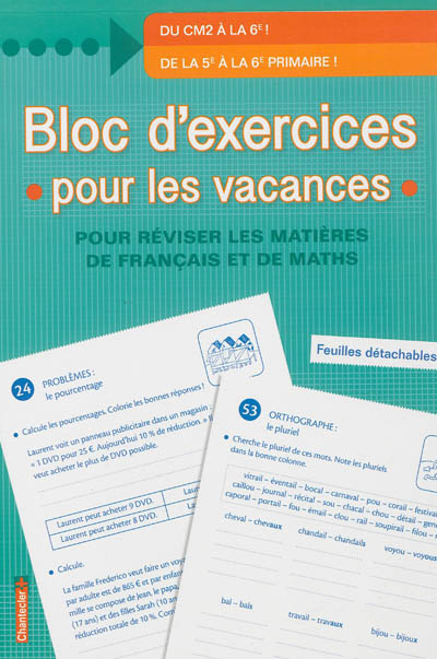 Bloc d'exercices pour les vacances : pour réviser les matières de français et de maths : du CM2 à la 6e !, de la 5e à la 6e primaire ! pour réviser les matières de français et de maths