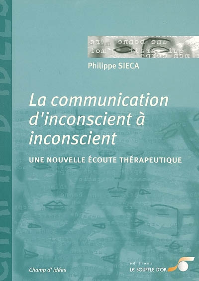 La communication d'inconscient à inconscient : une nouvelle écoute thérapeutique