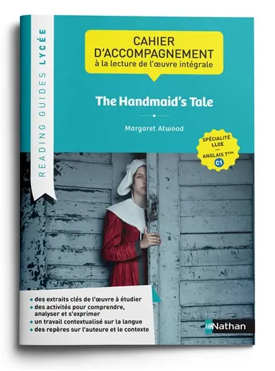 The Handmaid's Tale, Margaret Atwood : cahier d'accompagnement à la lecture de l'oeuvre intégrale : spécialité LLCE, anglais terminale C1