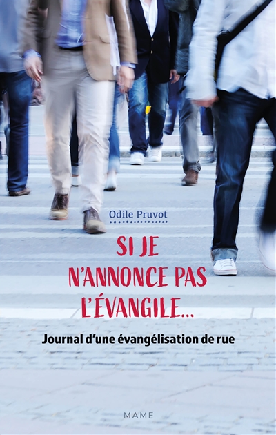 Si je n'annonce pas l'Evangile... : journal d'une évangélisation de rue