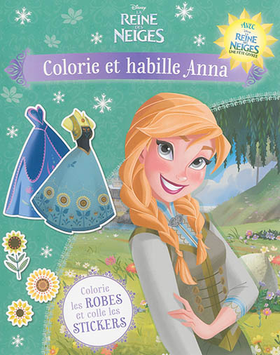 La reine des neiges : colorie et habille Anna