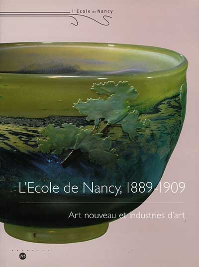 L'école de Nancy, 1889-1909 : Art nouveau et industries d'art, exposition, Galeries Poirel, Nancy, 24 avr.-26 juil. 1999