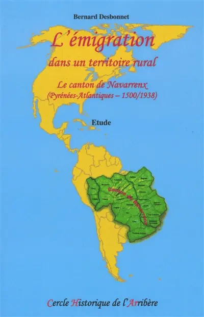 L'émigration dans un territoire rural : le canton de Navarrenx (Pyrénées-Atlantiques-1500-1938) : étude