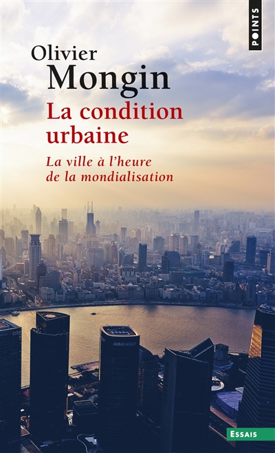 La condition urbaine : la ville à l'heure de la mondialisation