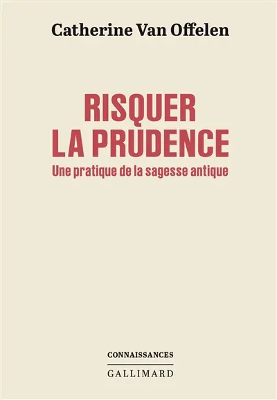 Risquer la prudence : une pratique de la sagesse antique