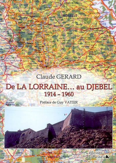 De la Lorraine... au Djebel : 1914-1960