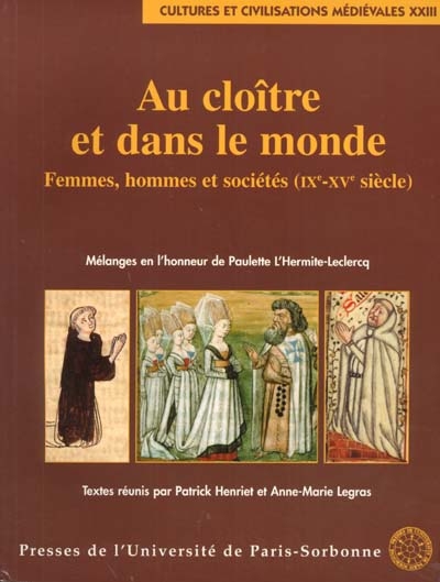 Au cloître et dans le monde : femmes, hommes et sociétés, IXe-XVe siècle : mélanges en l'honneur de Paulette L'Hermite-Leclercq