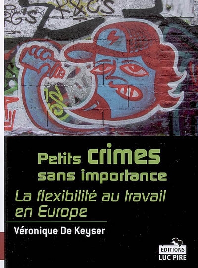 Petits crimes sans importance : critique de la flexibilité au travail en Europe