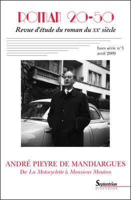 Roman 20-50, hors-série, n° 5. André Pieyre de Mandiargues : de La motocyclette, 1963 à Monsieur Mouton, 1993