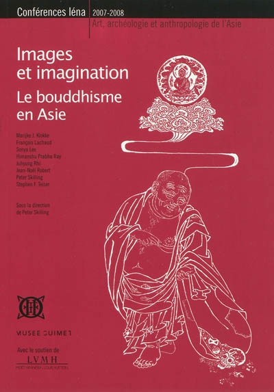 Images et imagination : le bouddhisme en Asie : conférences Iéna, 2007-2008, art, archéologie et anthropologie de l'Asie
