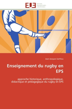 Enseignement du rugby en EPS : approche historique, anthropologique, didactique et pédagogique du rugby en EPS