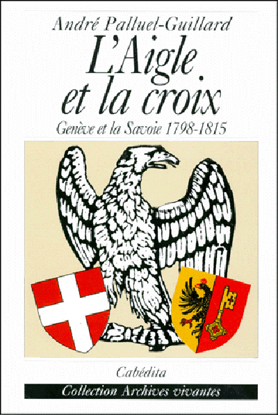 L'aigle et la croix : Genève et la Savoie, 1798-1815