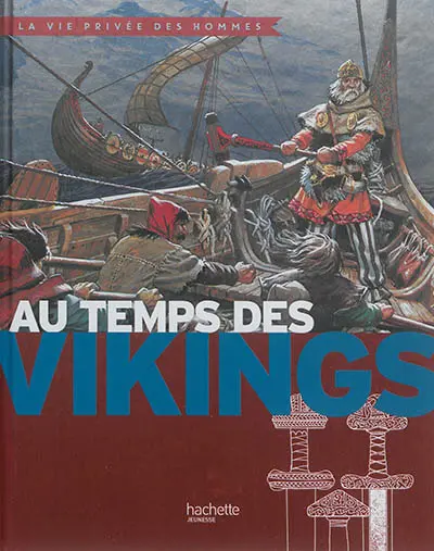 Au temps des Vikings : princes des mers, explorateurs des terres lointaines
