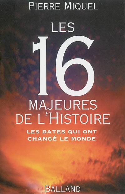 Les 16 majeures de l'histoire : les dates qui ont changé le monde