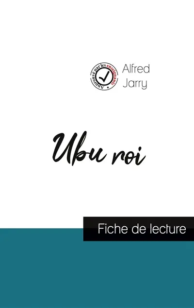 Ubu roi de Alfred Jarry (fiche de lecture et analyse complète de l'oeuvre)