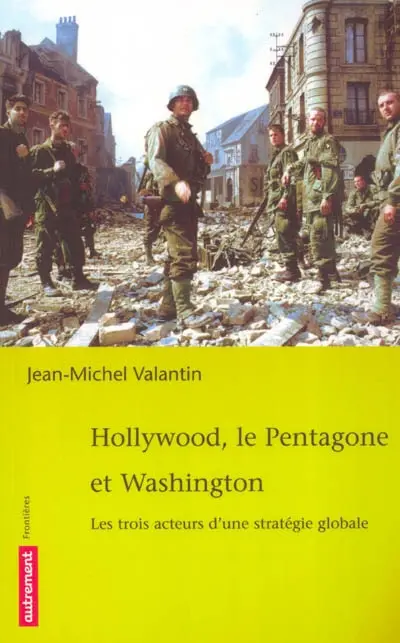 Hollywood, le Pentagone et Washington : les trois acteurs d'une stratégie globale