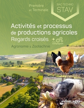 Activités et processus de productions agricoles, regards croisés : première et terminale, bac techno STAV : agronomie & zootechnie