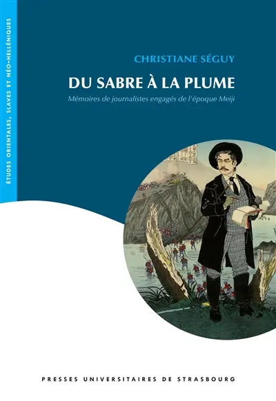 Du sabre à la plume : mémoires de journalistes engagés de l'époque Meiji