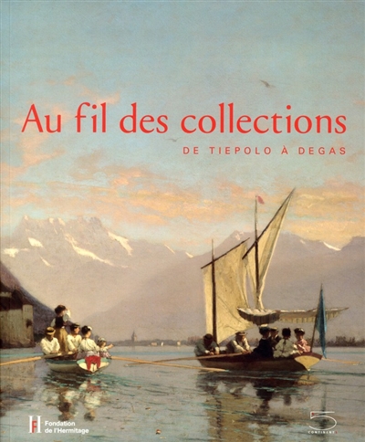 Au fil des collections : de Tiepolo à Degas : exposition, Lausanne, Fondation de l'Hermitage, du 27 janvier au 20 mai 2012